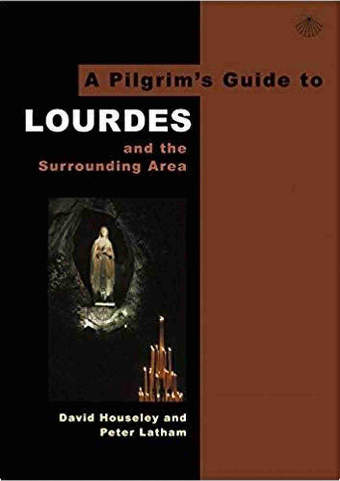 Pilgrimage To Lourdes A Pilgrim S Guide To Lourdes: And The Surrounding Area (Pilgrim S Guides 3)