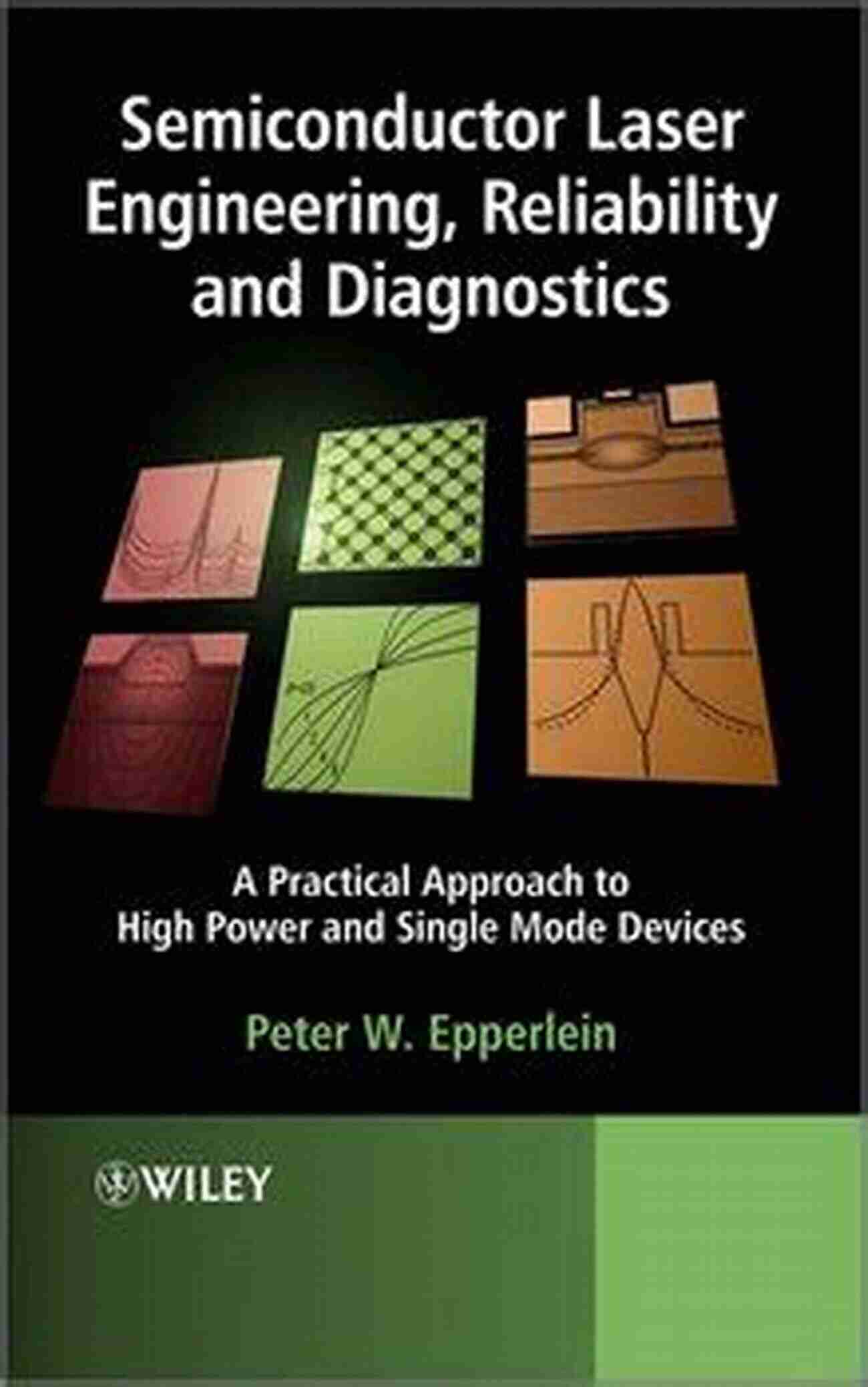 Practical Approach To High Power And Single Mode Devices Semiconductor Laser Engineering Reliability And Diagnostics: A Practical Approach To High Power And Single Mode Devices