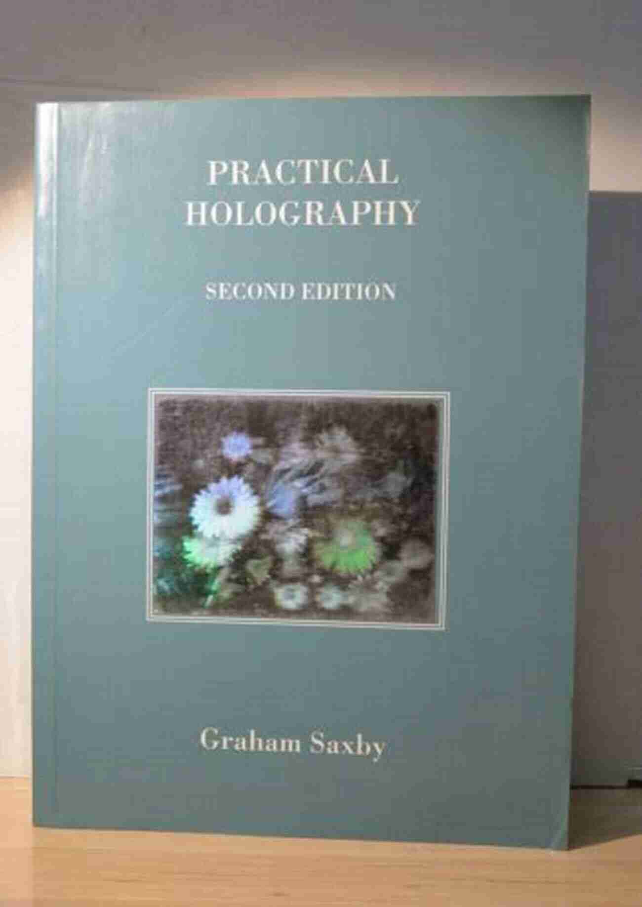 Practical Holography Graham Saxby