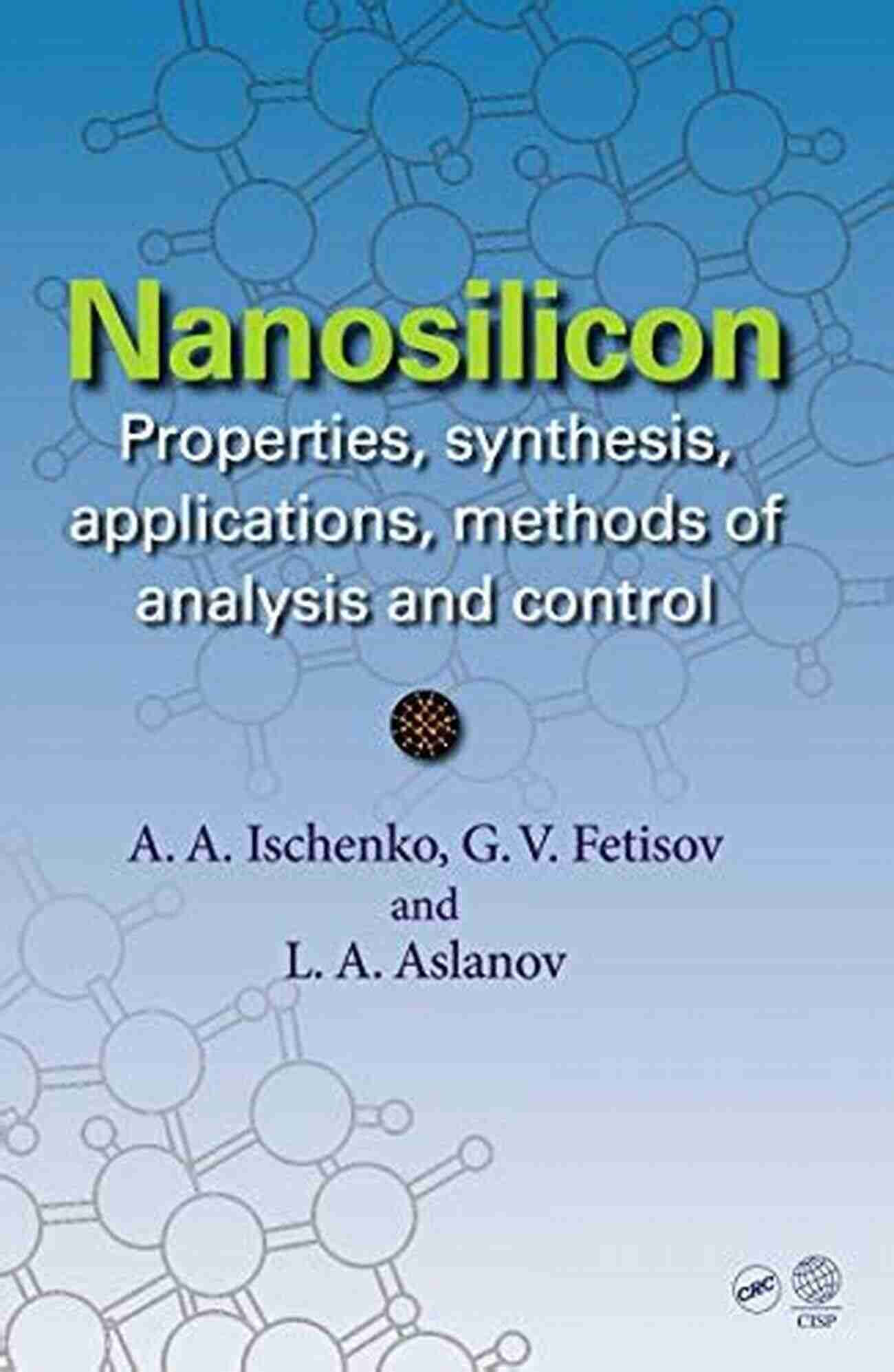 Properties Synthesis Applications Methods Of Analysis And Control Nanosilicon: Properties Synthesis Applications Methods Of Analysis And Control