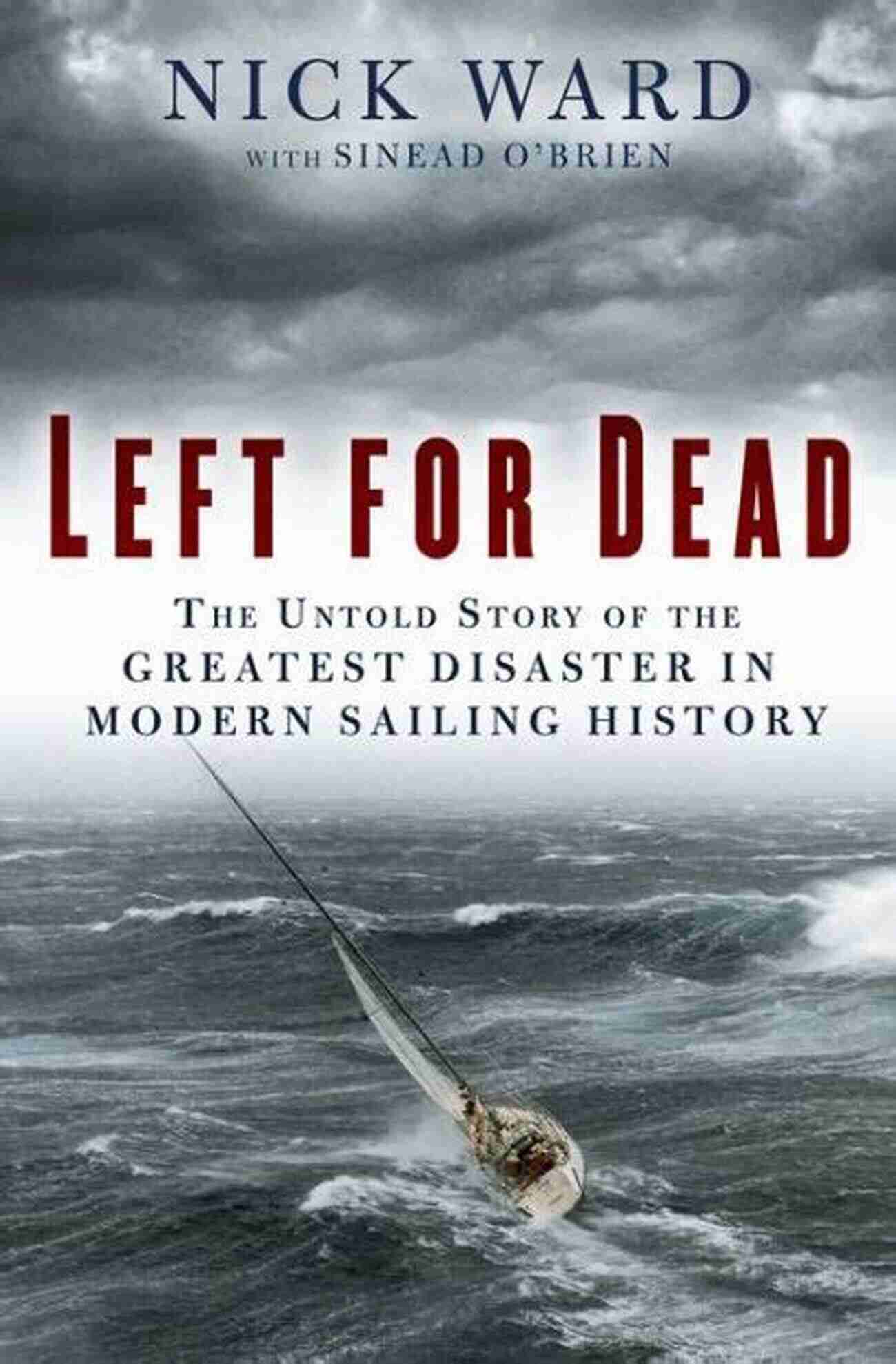 Sailing Left For Dead: Surviving The Deadliest Storm In Modern Sailing History