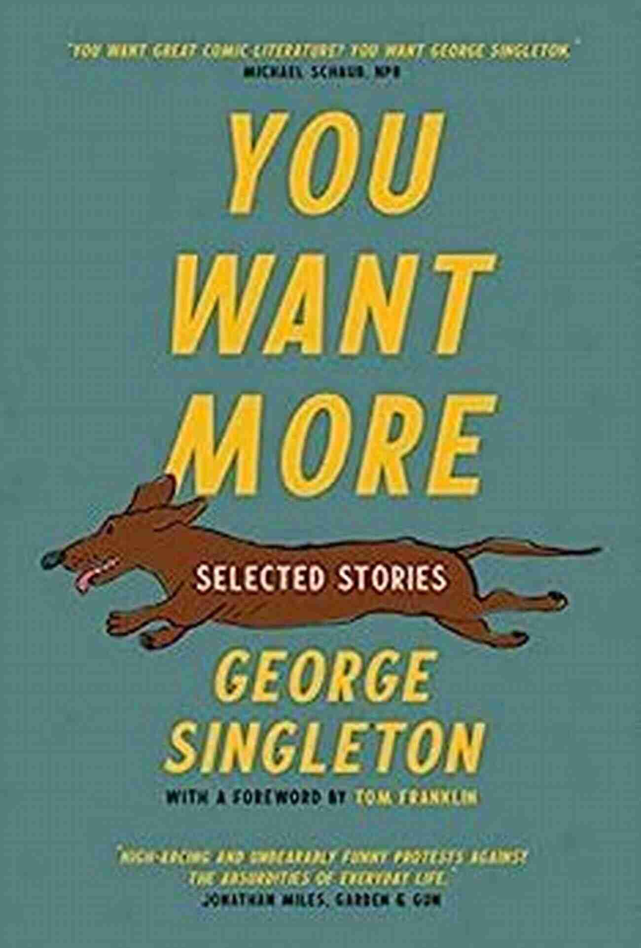 Selected Stories Of George Singleton Cold Mountain Fund Series You Want More: Selected Stories Of George Singleton (Cold Mountain Fund Series)