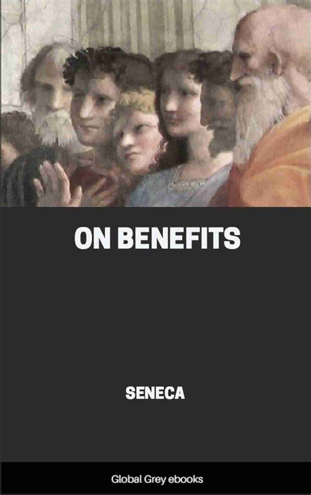 Seneca's Quotes On Benefits, A Book Cover. On Benefits (The Complete Works Of Lucius Annaeus Seneca)