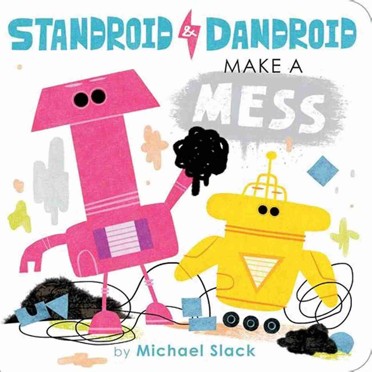 Standroid Dandroid The Robot That Makes A Mess Standroid Dandroid Make A Mess