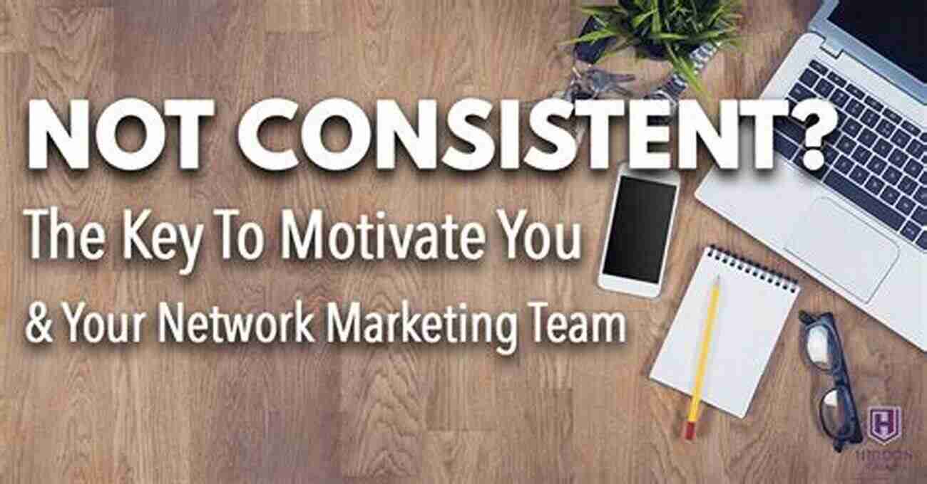 Stay Persistent And Consistent To Slay Your Network Marketing Business SLAY YOUR NETWORK MARKETING BUSINESS: 9 Steps To Killing It In Your Company And Becoming A Top Earner