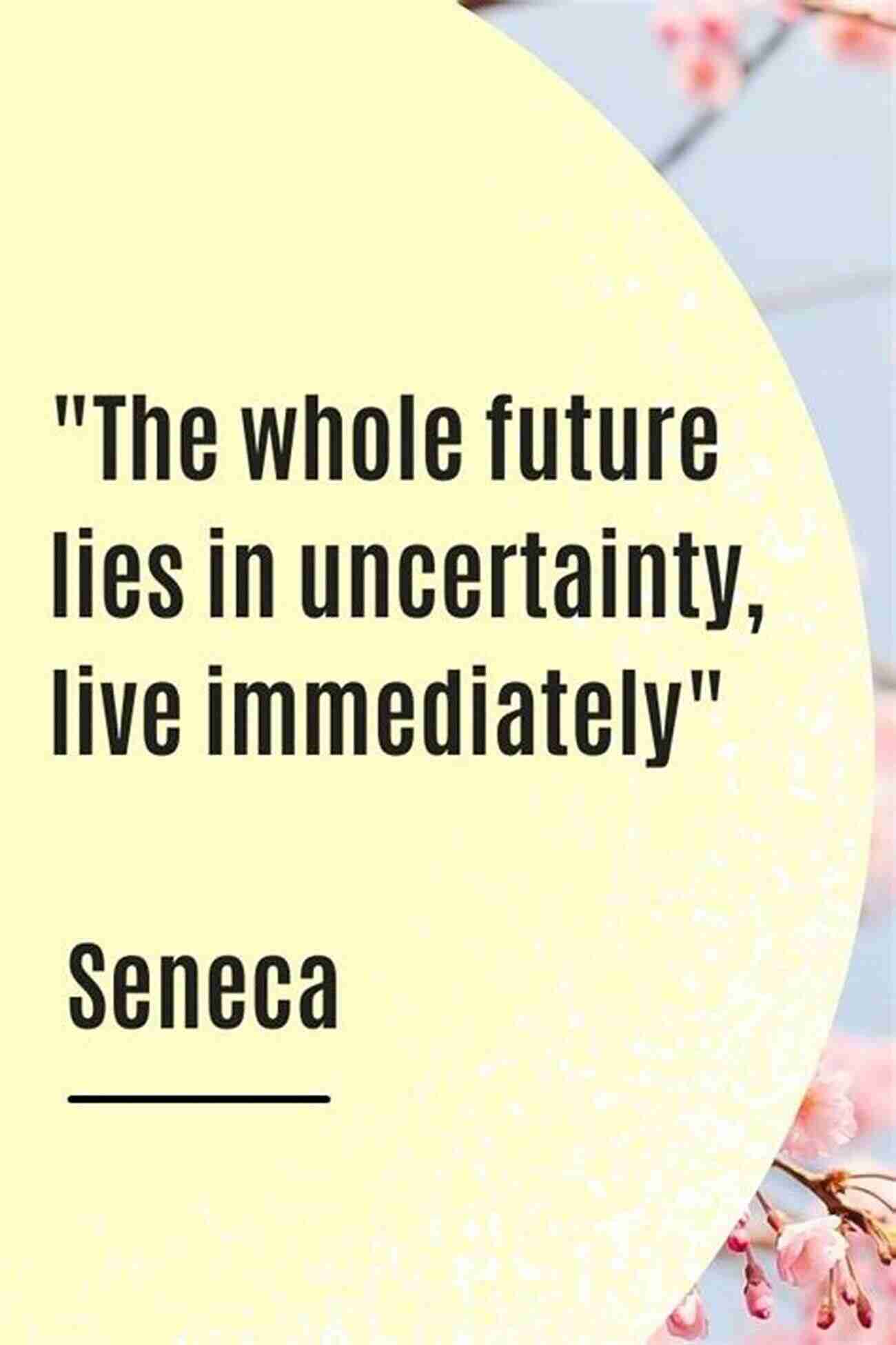 Stoic Quote: 'The Whole Future Lies In Uncertainty. Live Immediately.' Letters From A Stoic (Collins Classics)