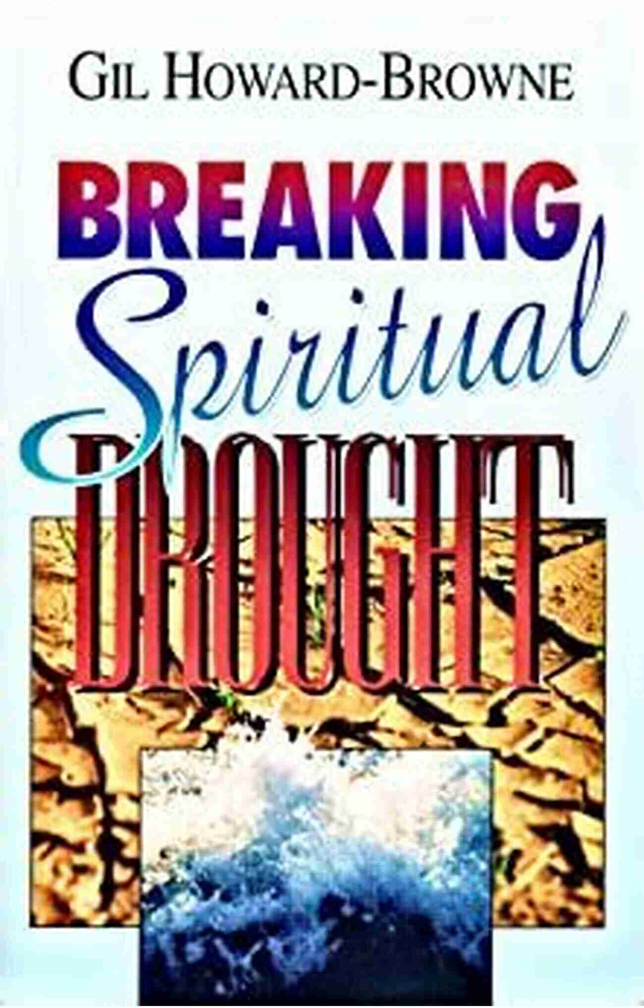 Taking A Break Spiritual Drought: What To Do When Your Dries Up