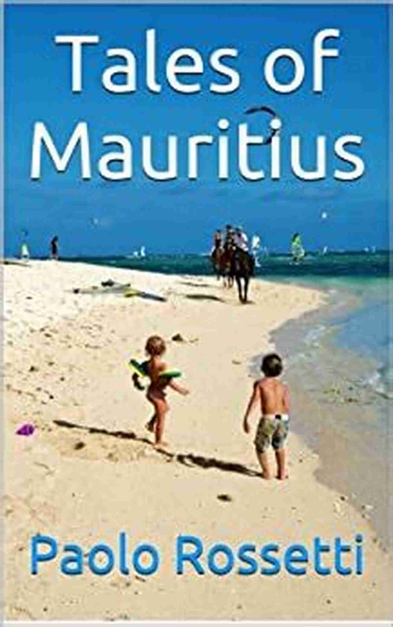 Tales Of Mauritius Paolo Rossetti