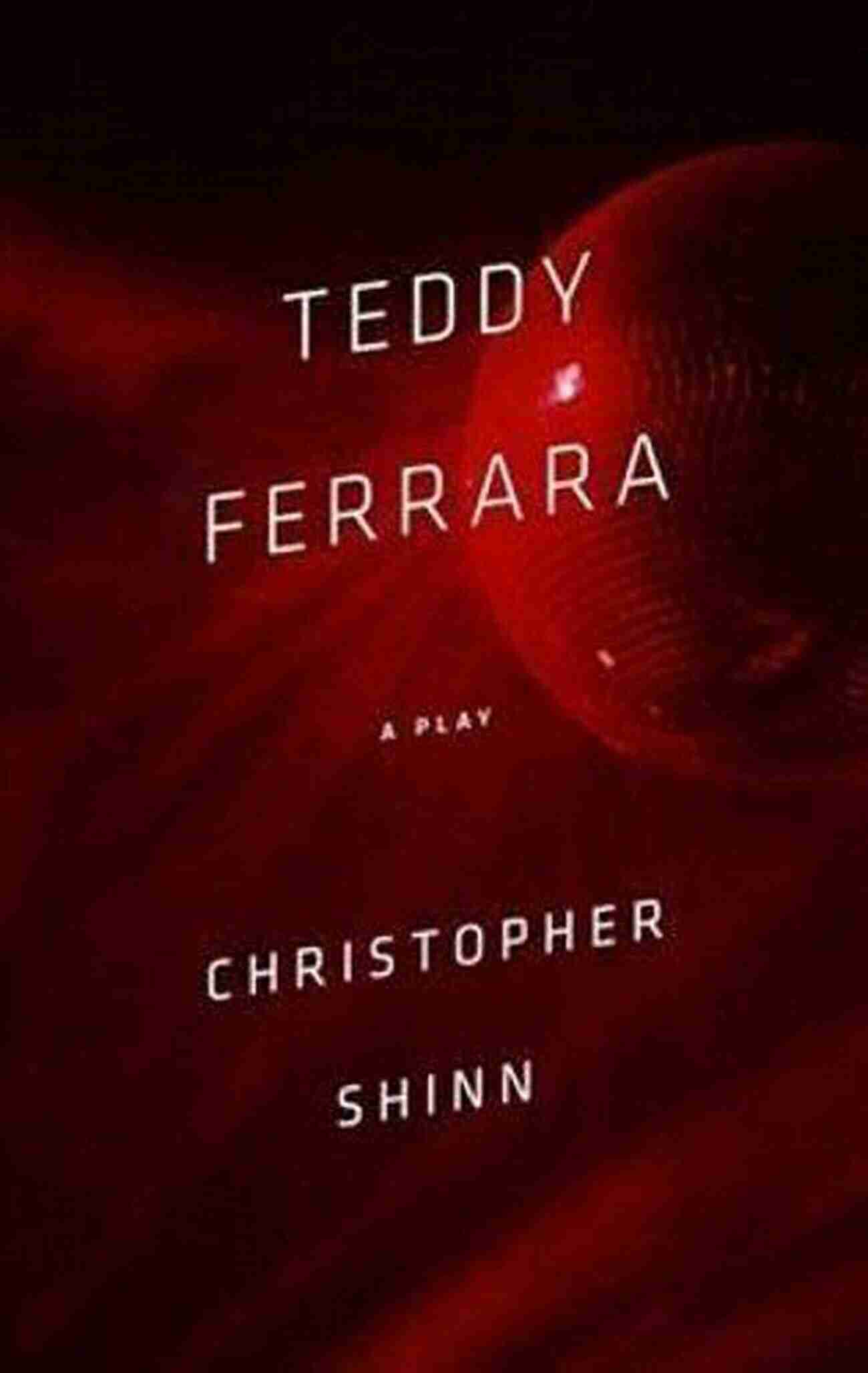 Teddy Ferrara By Christopher Shinn Against (Modern Plays) Christopher Shinn