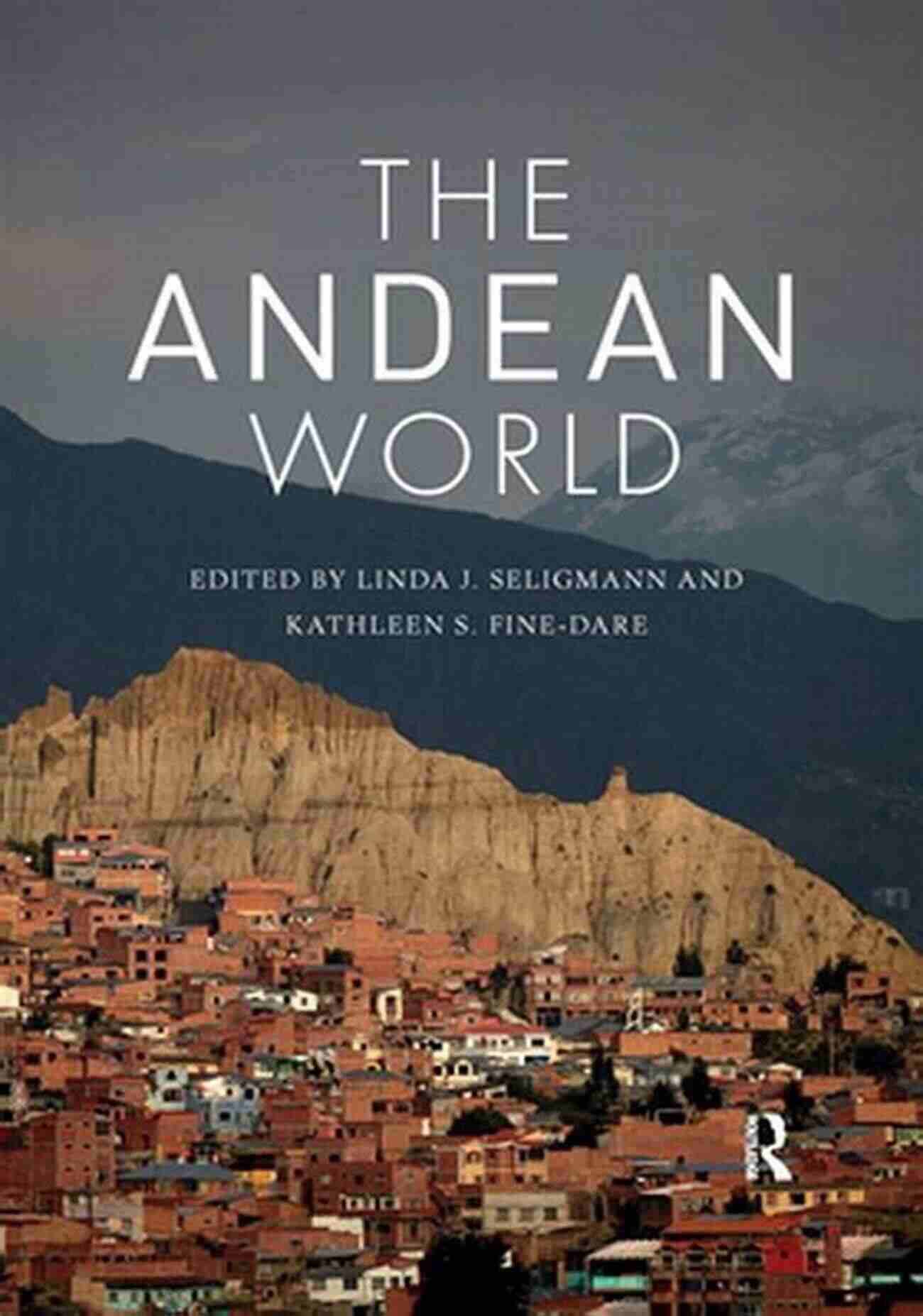 The Andean World Routledge Worlds The Andean World (Routledge Worlds)