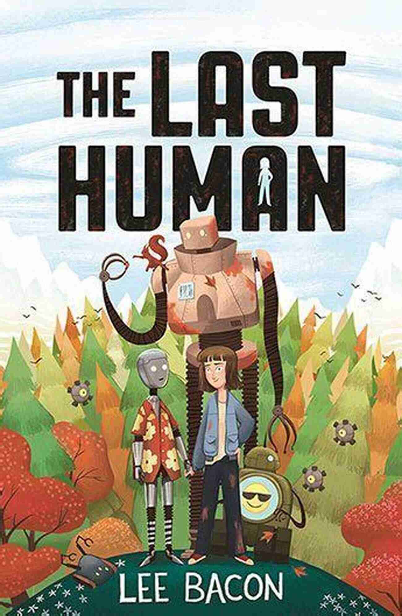 The Last Human A Dystopian Adventure By Lee Bacon The Last Human Lee Bacon