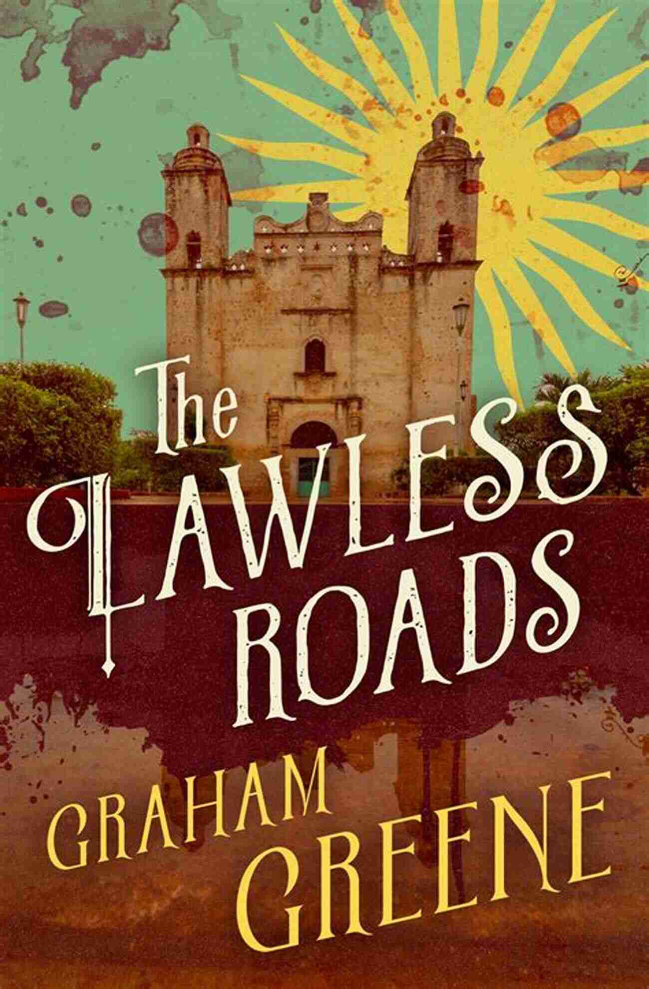 The Lawless Roads Book Cover The Lawless Roads Graham Greene