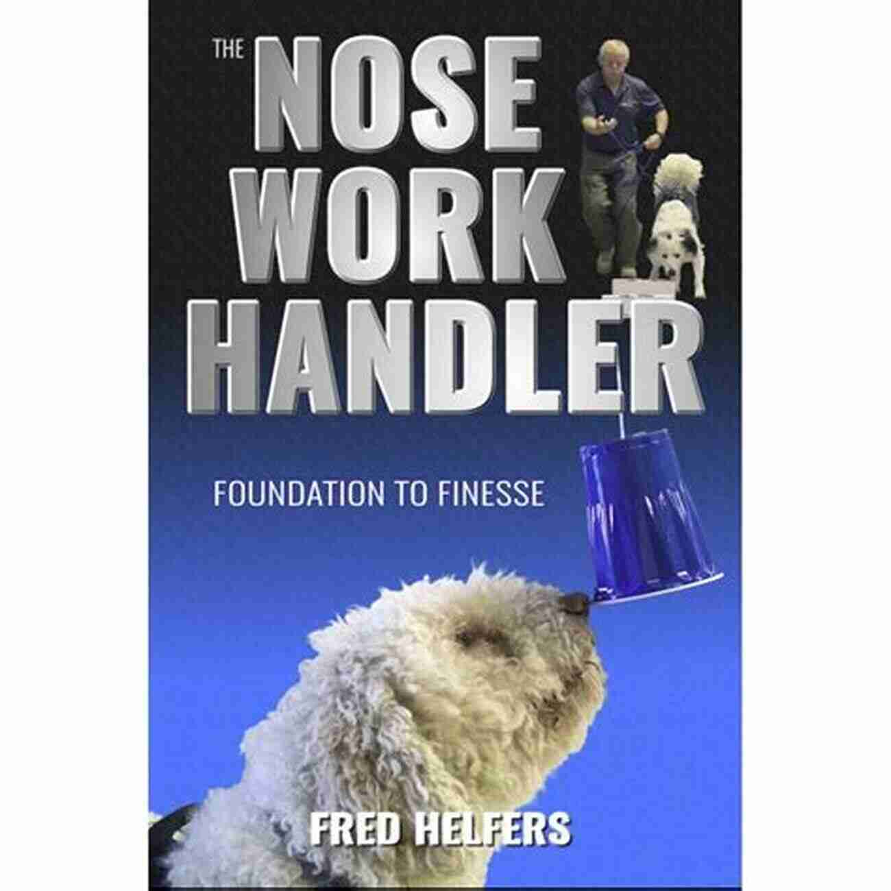 The Nose Work Handler Foundation Logo The Nose Work Handler Foundation To Finesse