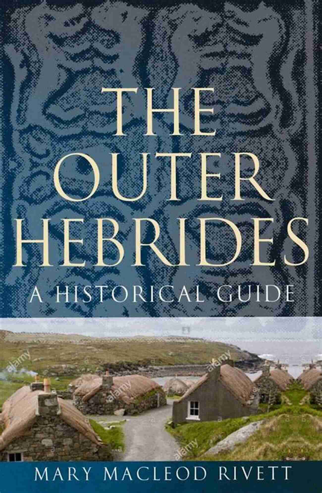 The Outer Hebrides Historical Guide Unveiling The Rich Heritage Of Scotland's Remote Isles The Outer Hebrides: A Historical Guide