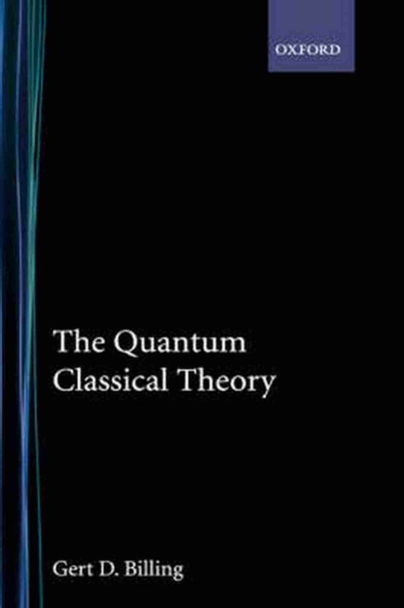 The Quantum Classical Theory Gert Billing The Quantum Classical Theory Gert D Billing