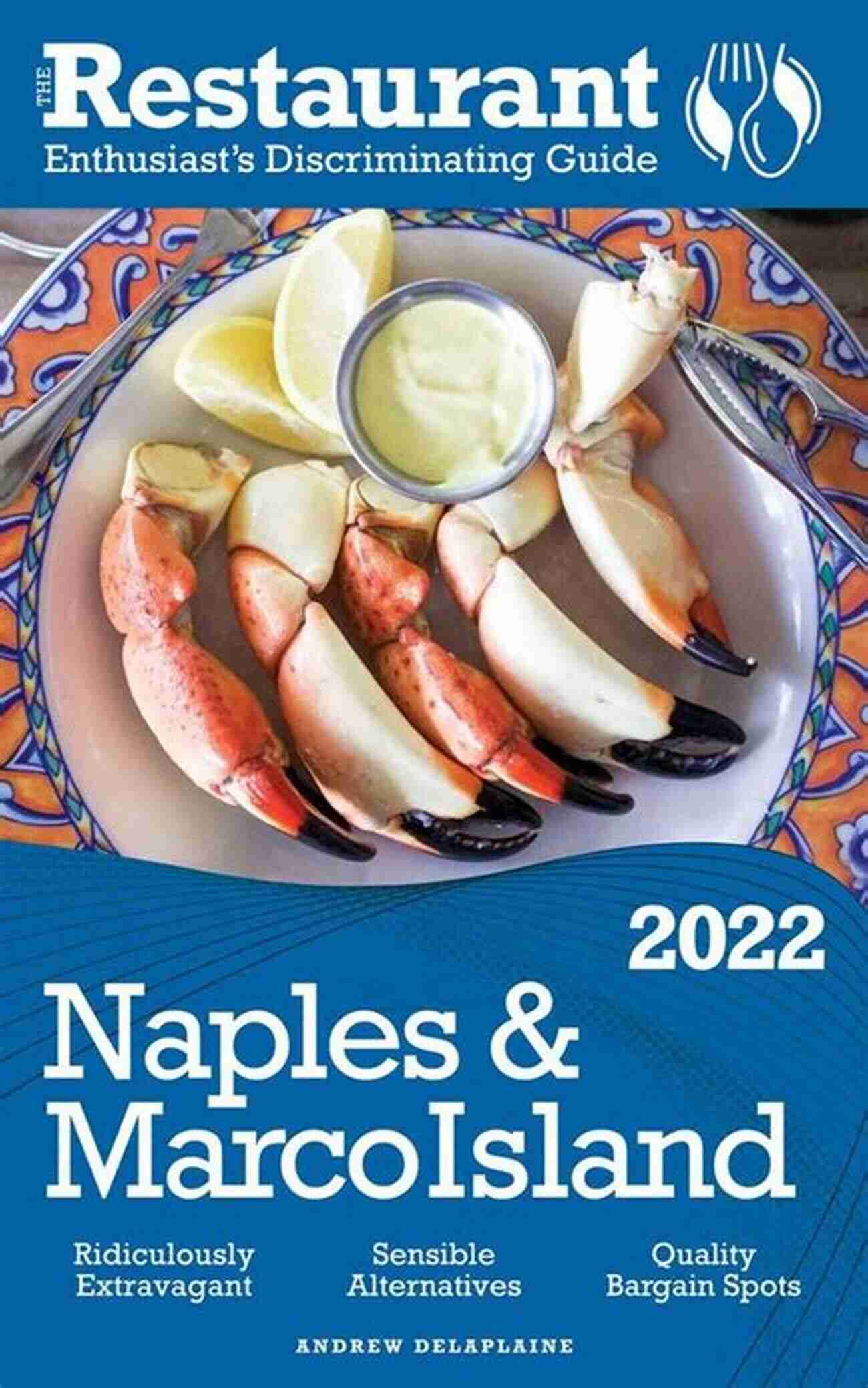 The Restaurant Enthusiast Discriminating Guide 2022 Naples Marco Island: The Restaurant Enthusiast S Discriminating Guide