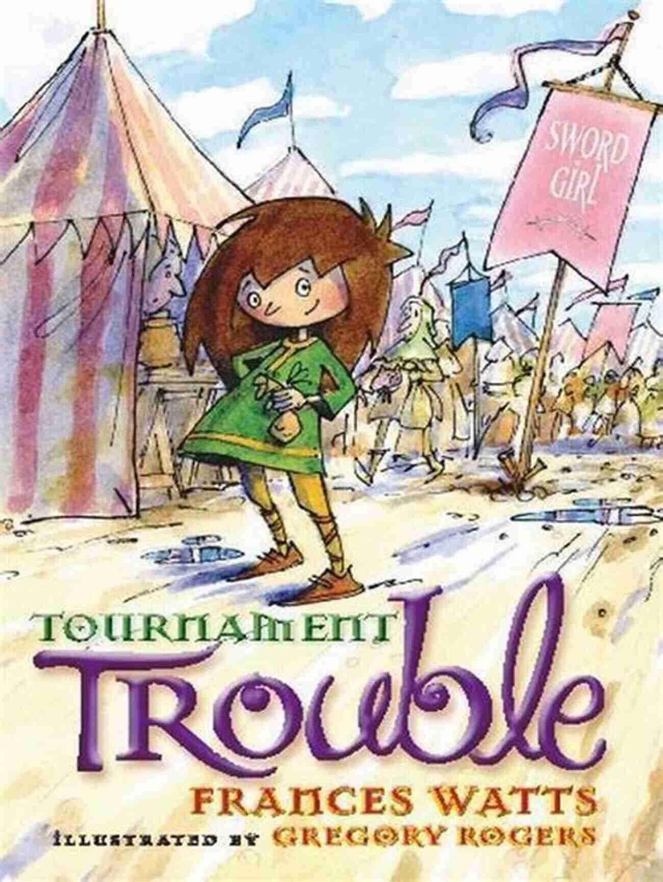 The Tournament Trouble Sword Girl An Epic Tale Of Courage And Mystery The Tournament Trouble (Sword Girl 3)