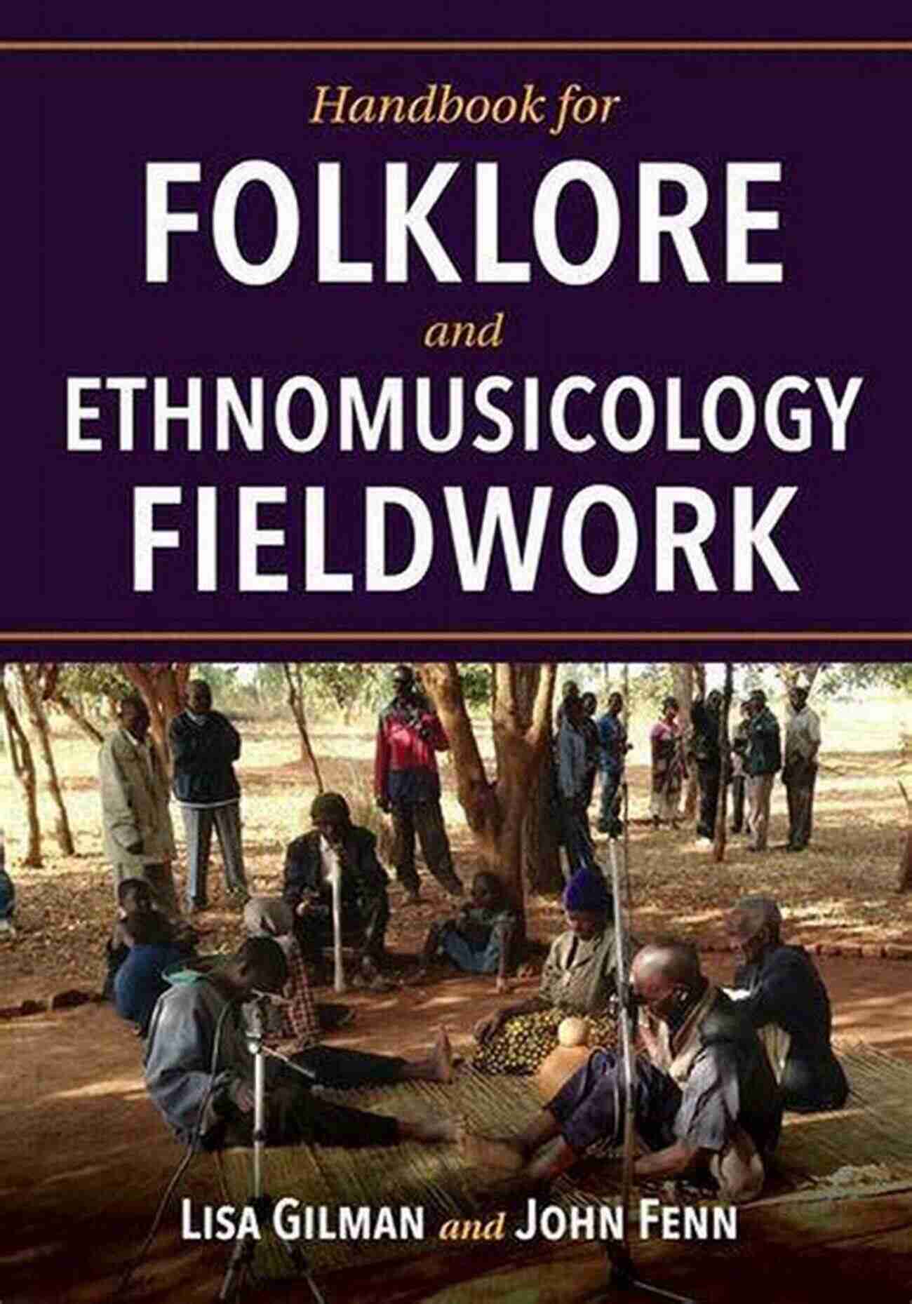 The Ultimate Handbook For Folklore And Ethnomusicology Fieldwork Handbook For Folklore And Ethnomusicology Fieldwork