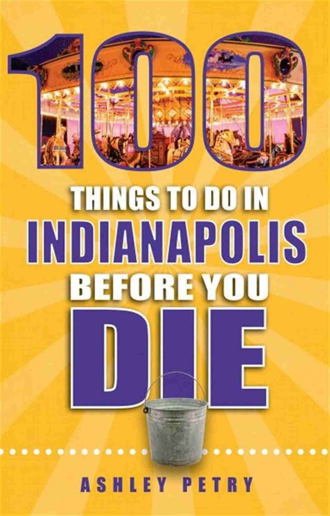 The Vogue 100 Things To Do In Indianapolis Before You Die Second Edition