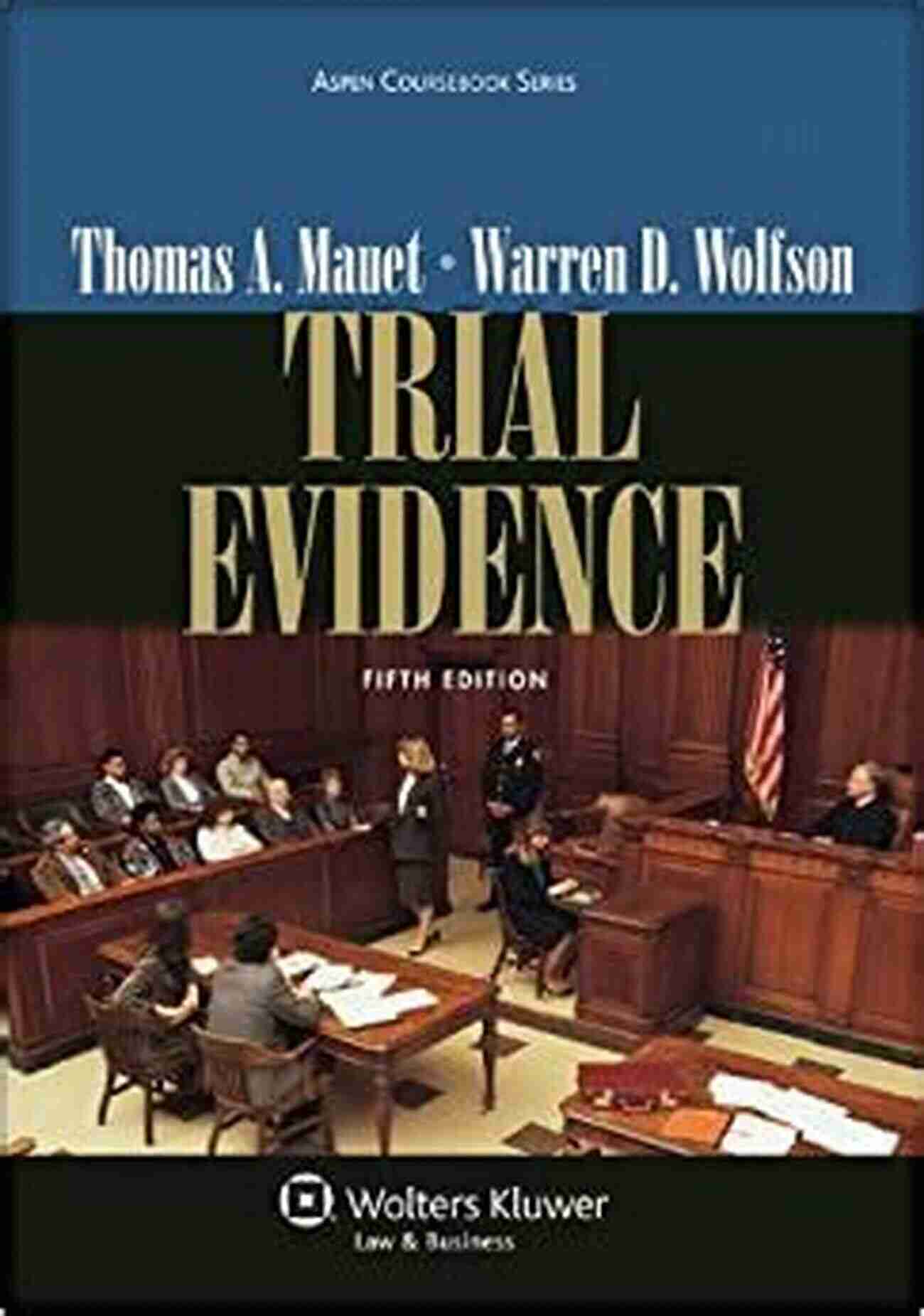 Trial Evidence Aspen Coursebook Series Mastering The Art Of Presenting Persuasive Evidence In Court Trial Evidence (Aspen Coursebook Series)