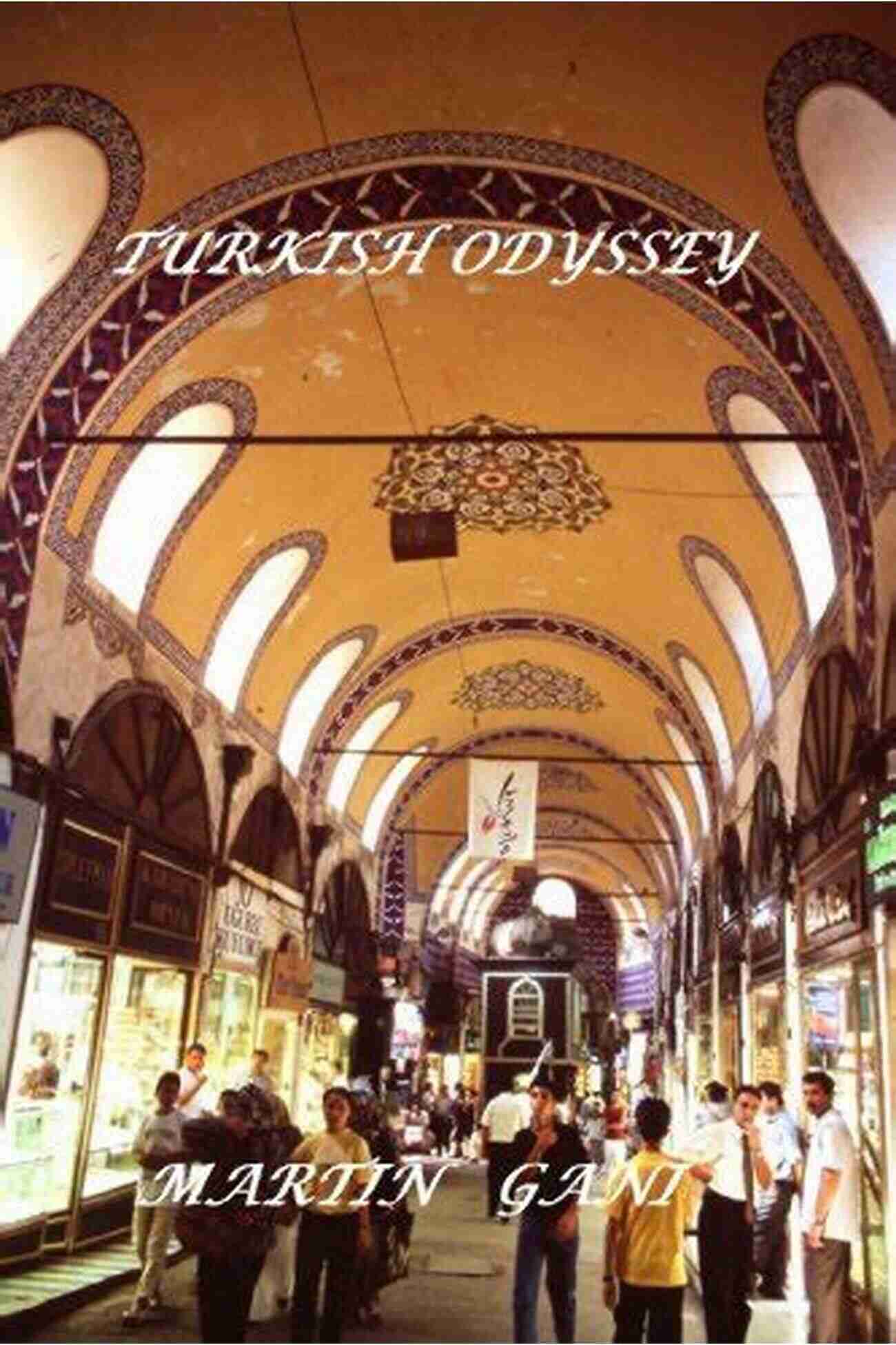 Turkish Odyssey Martin Gani: A Mesmerizing Journey Through Turkey Turkish Odyssey Martin Gani