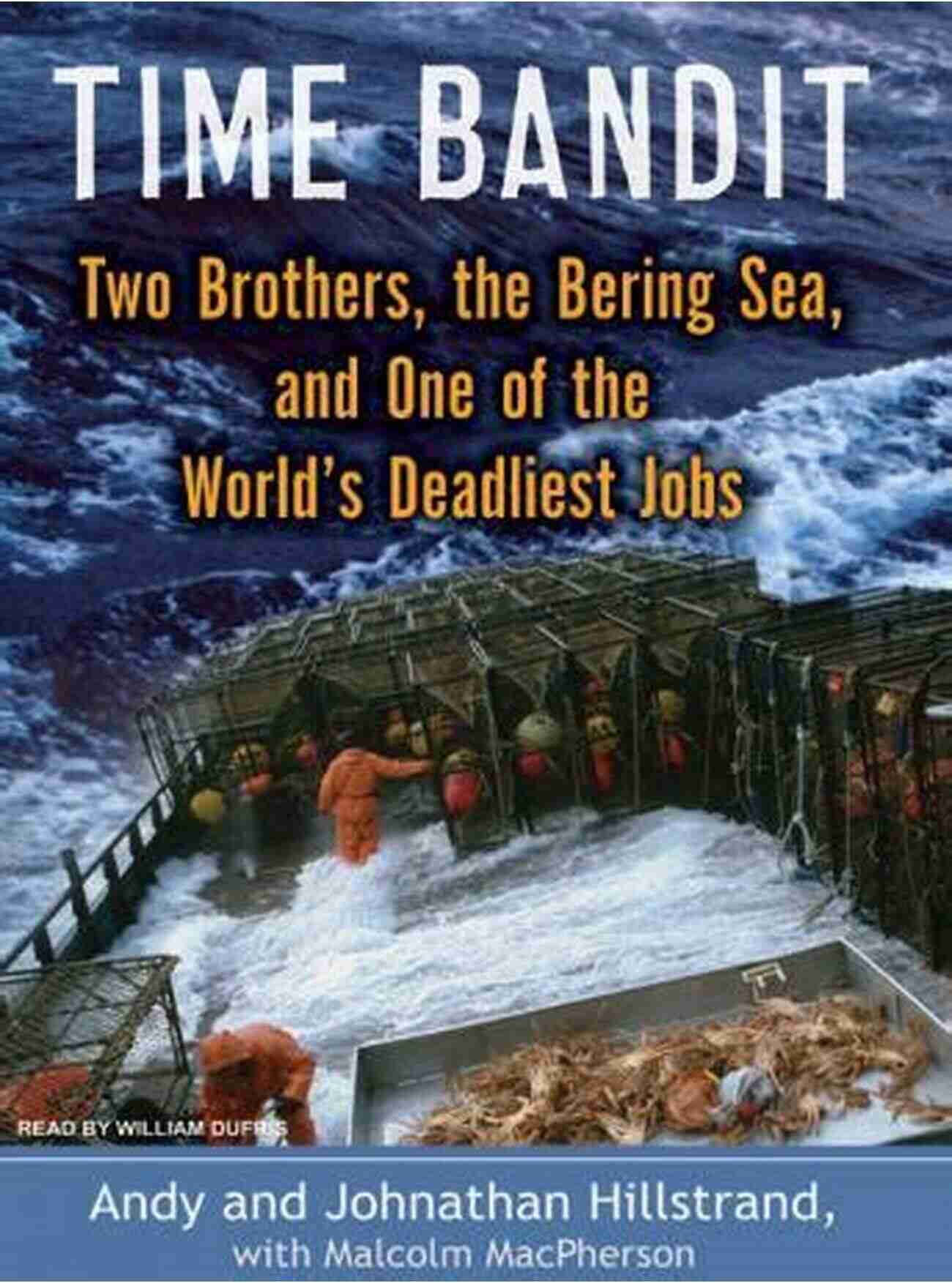 Two Brothers Navigating The Deadly Bering Sea Waves In Search Of Their Catch Time Bandit: Two Brothers The Bering Sea And One Of The World S Deadliest Jobs