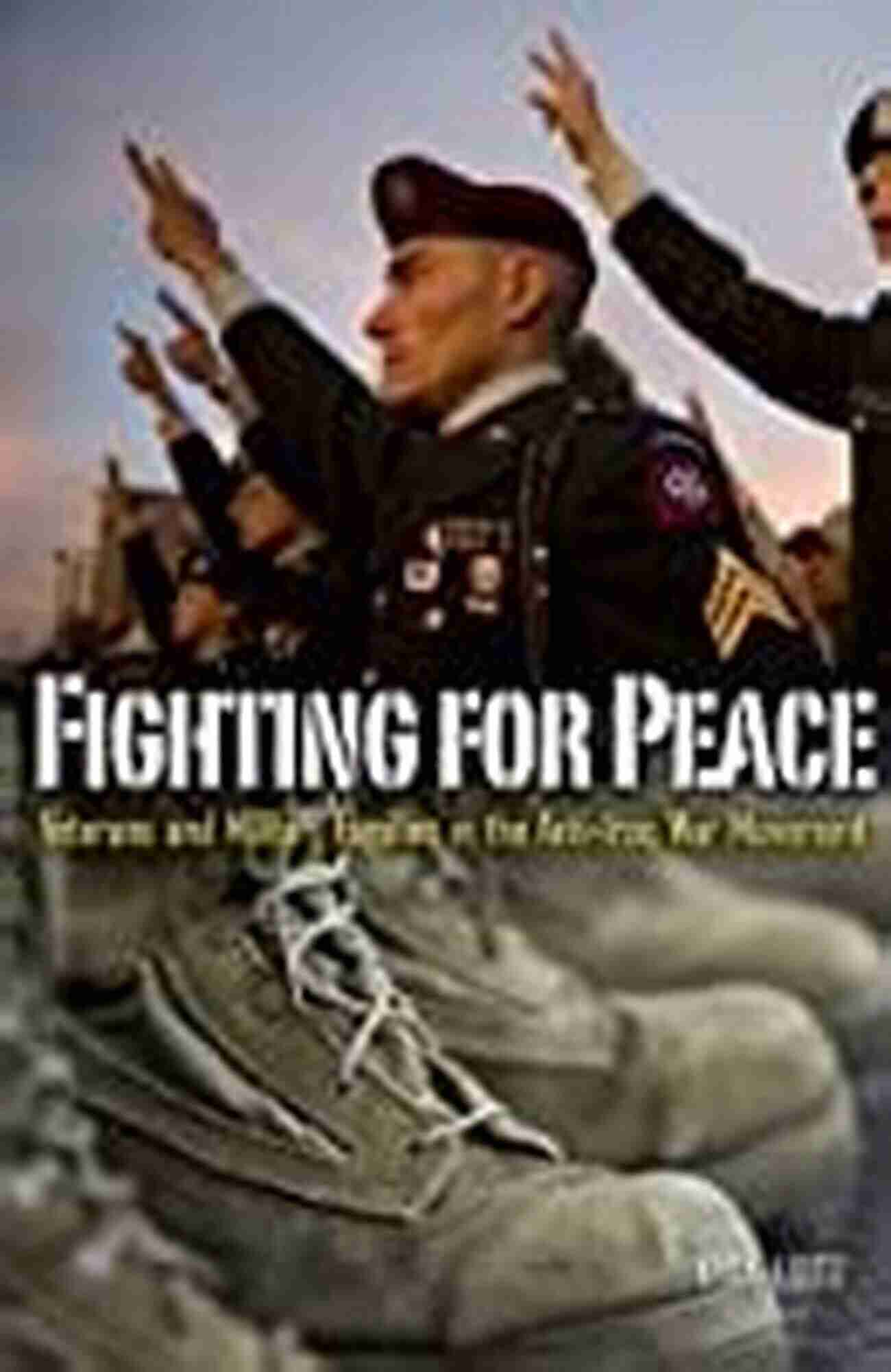 Veterans And Military Families In The Anti Iraq War Movement Social Movements Fighting For Peace: Veterans And Military Families In The Anti Iraq War Movement (Social Movements Protest And Contention 40)