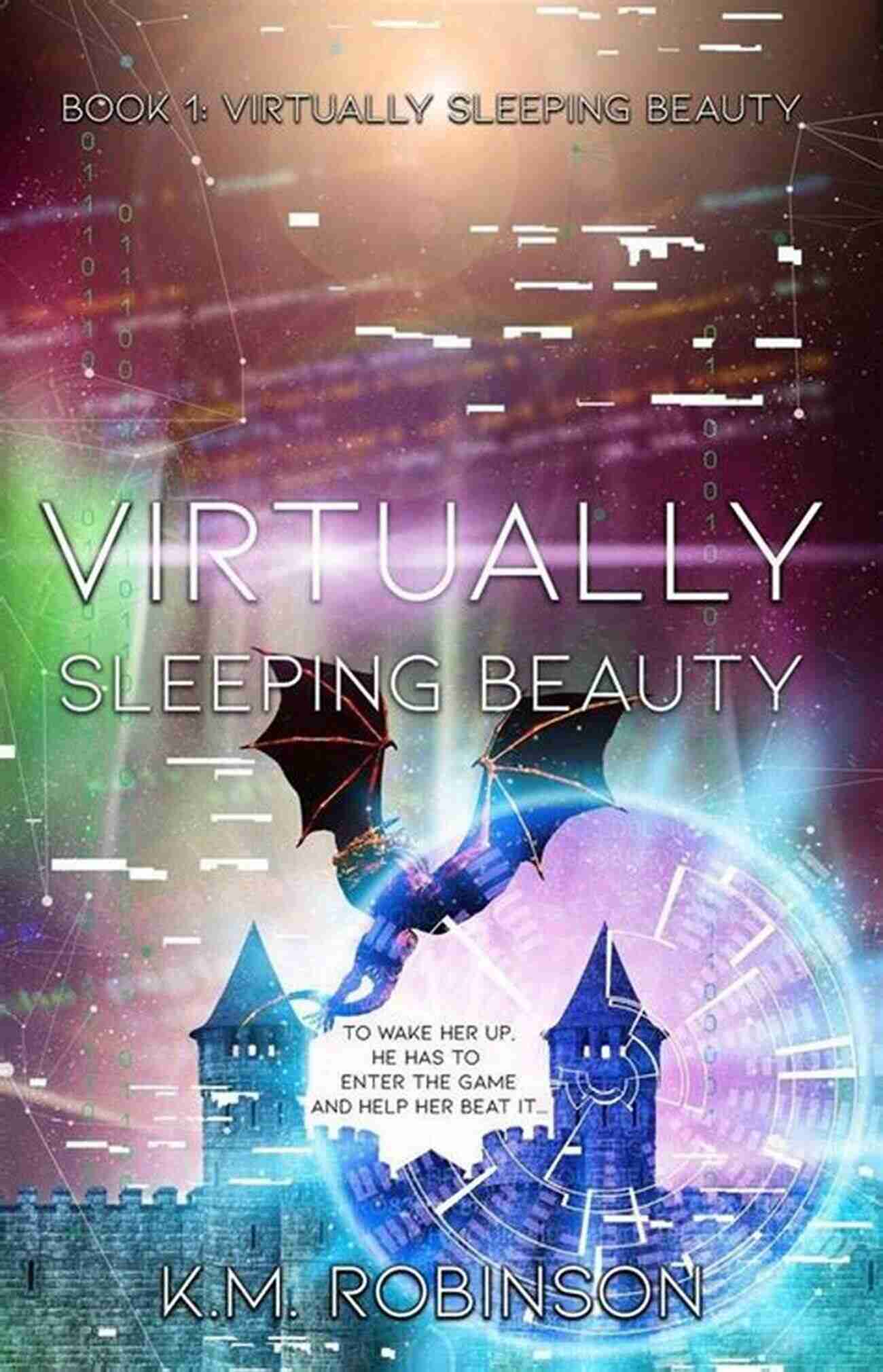 Virtually Sleeping Beauty Robinson A Unique Adventure Virtually Sleeping Beauty K M Robinson