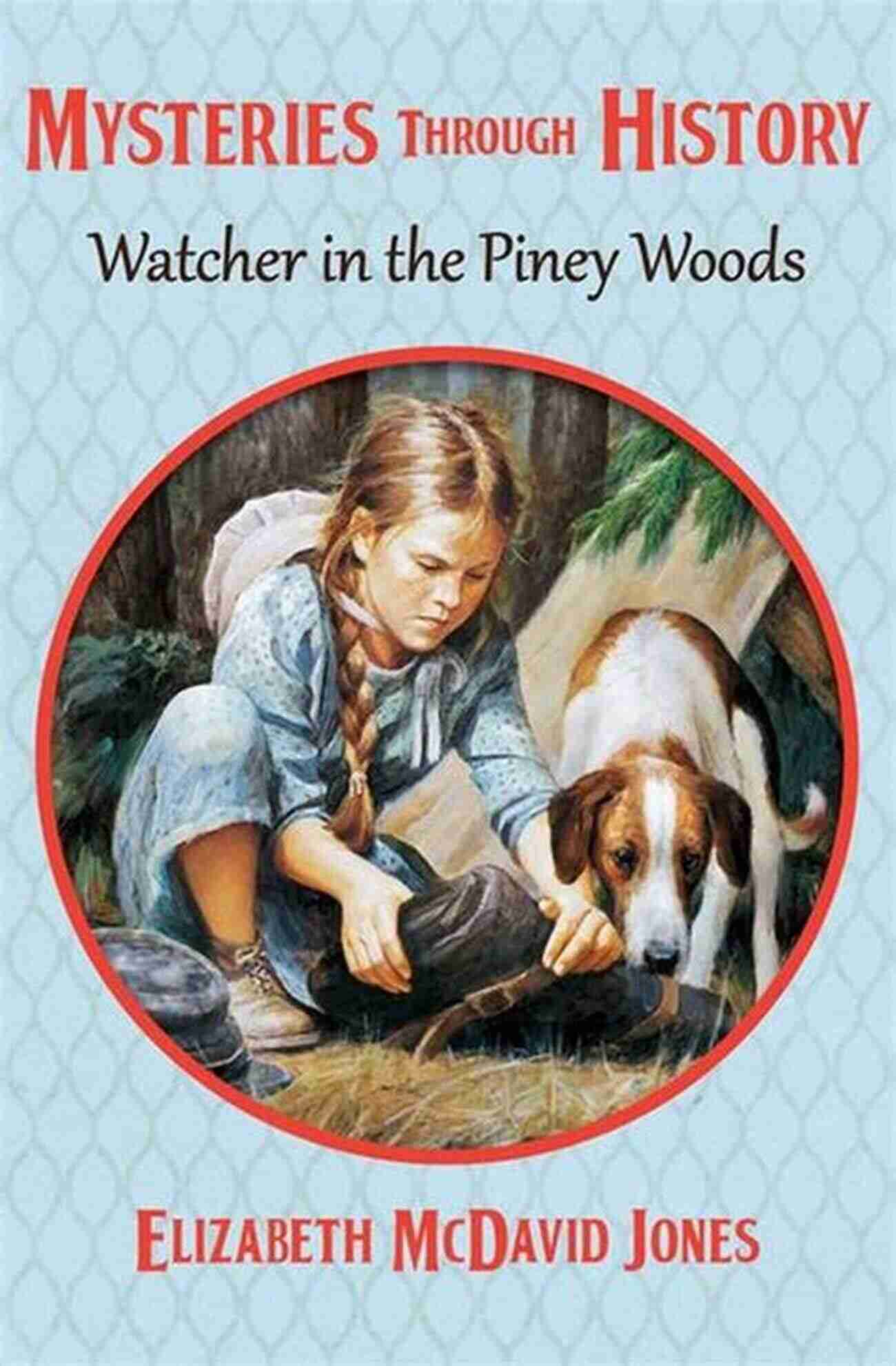 Watcher In The Piney Woods Mysteries Watcher In The Piney Woods (Mysteries Through History 9)