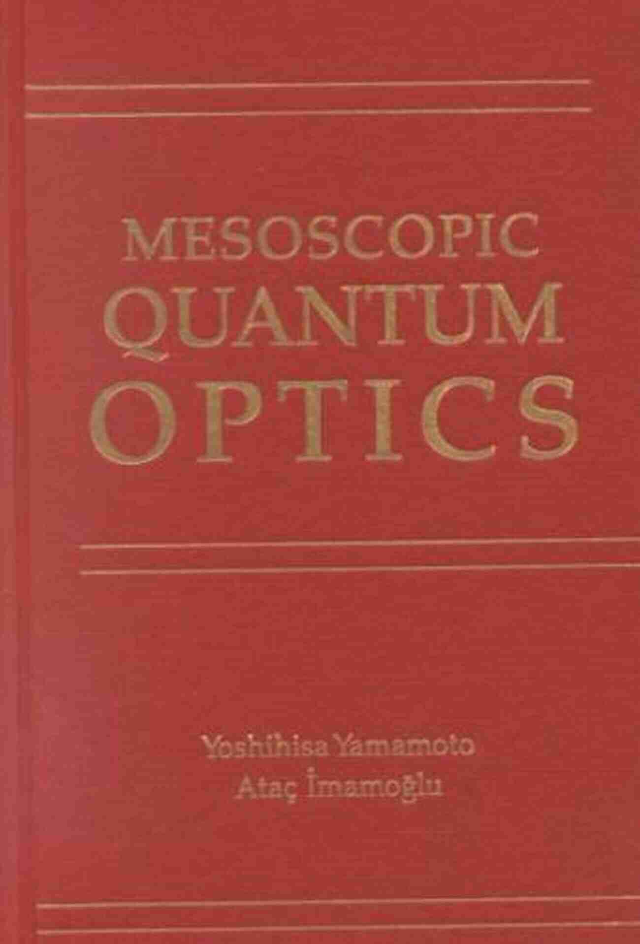 Yoshihisa Yamamoto Mesoscopic Quantum Optics Pioneer Mesoscopic Quantum Optics Yoshihisa Yamamoto