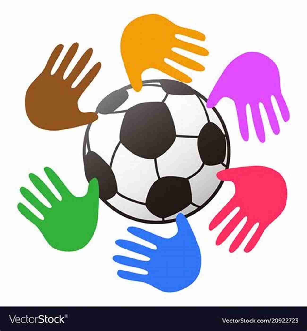 Multicolored Hands Forming A Circle Around A Soccer Ball The Ball: Discovering The Object Of The Game