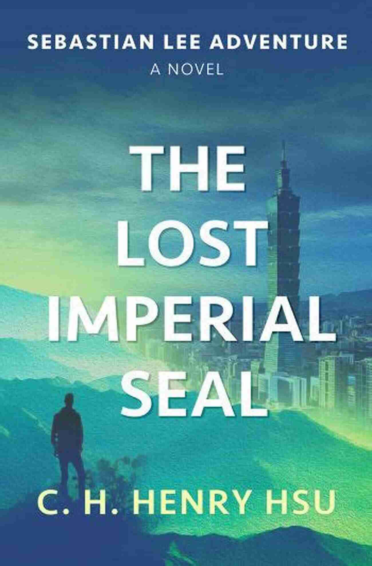 Treasure Hunt Novel Of An Asian Canadian In Taiwan The Lost Imperial Seal: A Treasure Hunt Novel Of An Asian Canadian In Taiwan