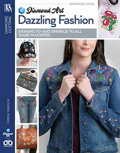 Diamond Art By Leisure Arts Dazzling Fashion: Designs To Add Sparkle To All Your Favorites