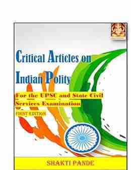 Critical Articles On Indian Polity: For UPSC MAINS And State Civil Services MAINS Examination