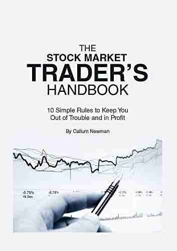 The Stock Market Trader S Handbook: 10 Simple Rules To Keep You Out Of Trouble And In Profit