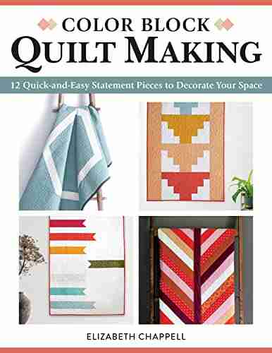 Color Block Quilt Making: 12 Quick And Easy Statement Pieces To Decorate Your Space