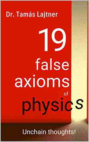 19 false axioms of physics: Unchain thoughts