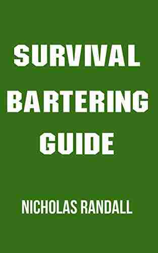 Survival Bartering Guide: 20 Survival Lessons On How To Negotiate Barter and Trade With Other People In An Economic Collapse Where The Dollar Is Worthless