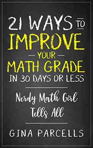 21 Ways To Improve Your Math Grade In 30 Days Or Less: Nerdy Math Girl Tells All