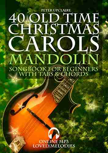 40 Old Time Christmas Carols Mandolin Songbook for Beginners with Tabs and Chords