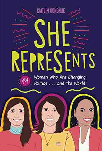 She Represents: 44 Women Who Are Changing Politics And The World