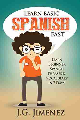 Spanish: Learn Basic Spanish Fast: Learn Beginner Spanish Phrases and Vocabulary in 7 Days