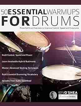 50 Essential Warm ups for Drums: Drum Exercises for Improving Control Speed and Endurance (Learn to Play Drums 6)