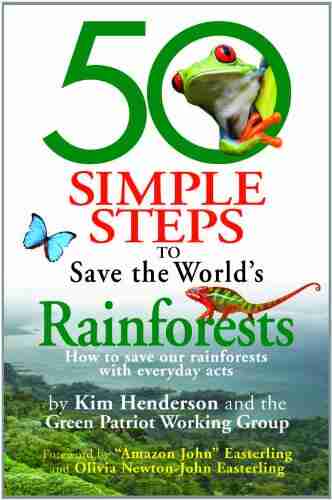 50 Simple Steps To Save The World S Rainforests: How To Save Our Rainforests With Everyday Acts