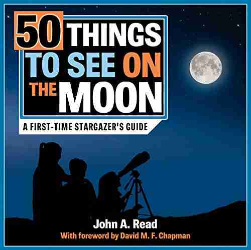 50 Things to See on the Moon: A first time stargazer s guide