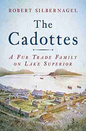 The Cadottes: A Fur Trade Family On Lake Superior