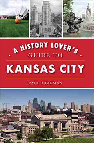 A History Lover s Guide to Kansas City (History Guide)