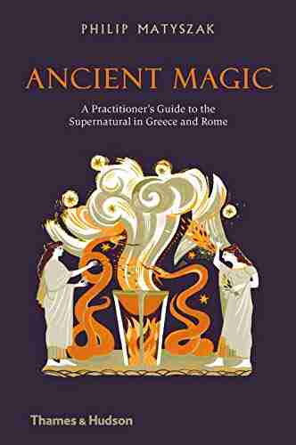 Ancient Magic: A Practitioner S Guide To The Supernatural In Greece And Rome