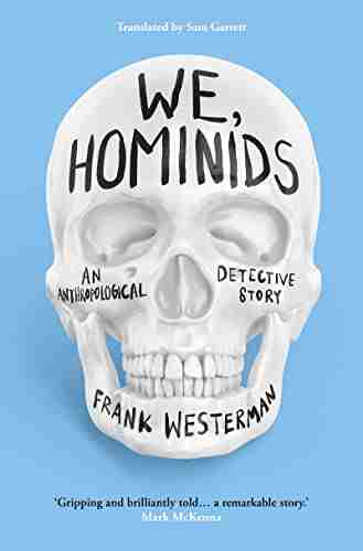 We Hominids: An Anthropological Detective Story