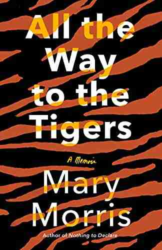 All The Way To The Tigers: A Memoir